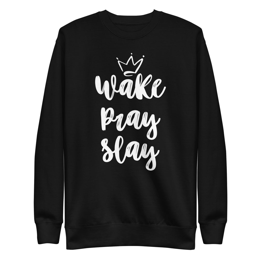 Wake, Pray, Slay | Womens Sweatshirt | Black