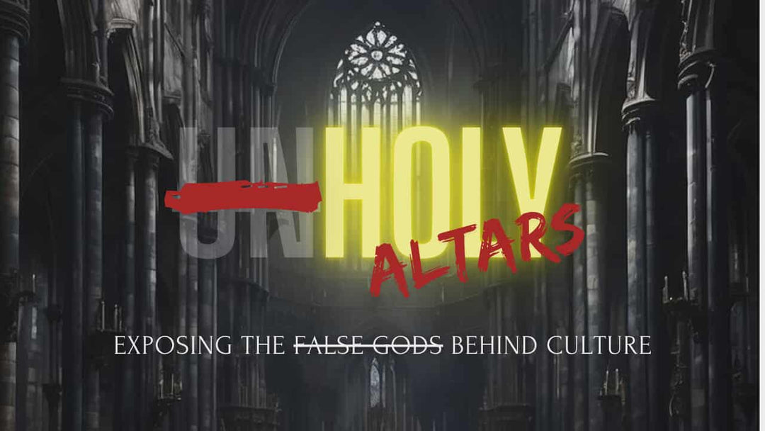 UNHOLY ALTARS (4 Part Sermon Series)