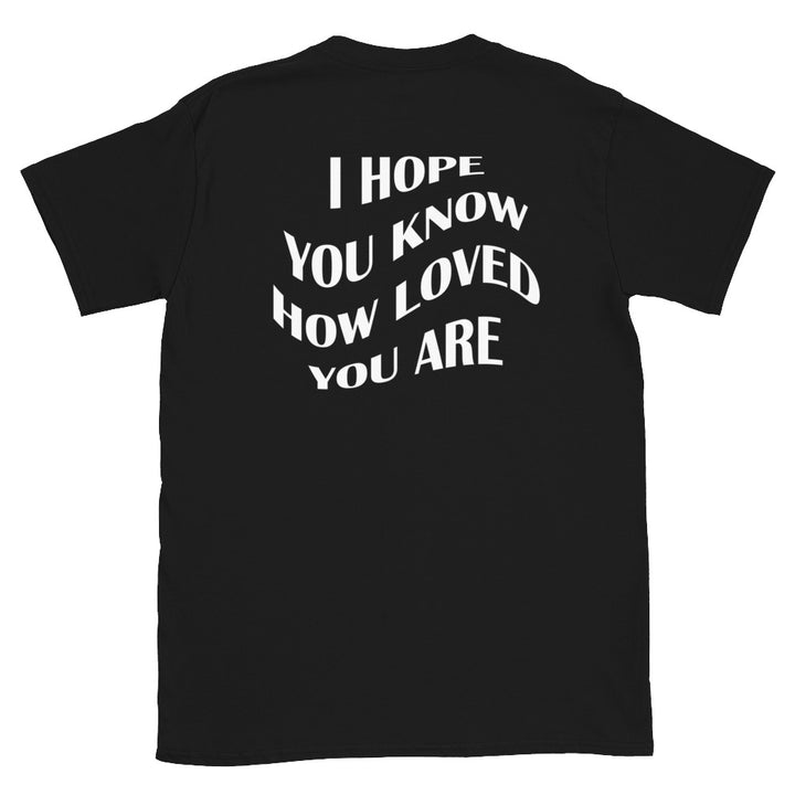 I Hope You Know | Unisex T-Shirt | Black