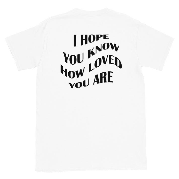 I Hope You Know | Unisex T-Shirt | White