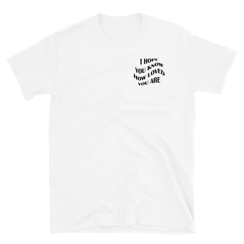 I Hope You Know | Unisex T-Shirt | White